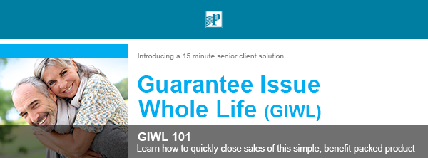 Premier Planning, LLC® | Introducing a 15 minute senior client solution | Guarantee Issue Whole Life (GIWL) - GIWL 101 - Learn how to quickly close sales of this simple, benefit-packed product