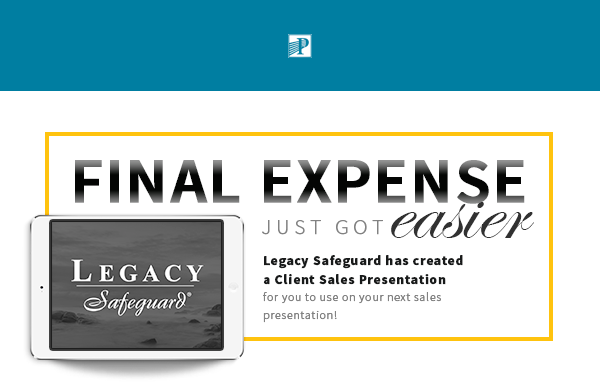 Premier Planning, LLC® | Final Expense just got easier - Legacy Safeguard has created a Client Sales Presentation for you to use on your next sales presentation!