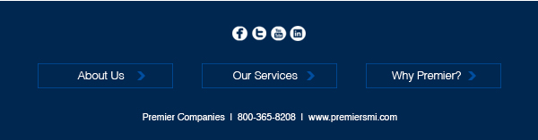 About Us | Our Services | Why Premier? | Check us out on Social Media! | Premier Companies | 800-365-8208 | www.premiersmi.com