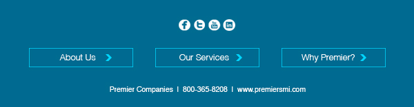 About Us | Our Services | Why Premier? | Check us out on Social Media! | Premier Companies | 800-365-8208 | www.premiersmi.com