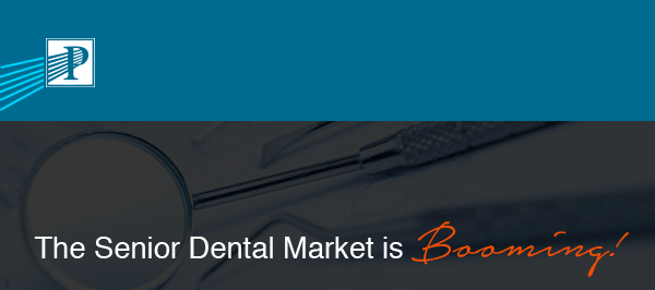 Premier Senior Marketing, Inc. | The Senior Dental Market is Booming!