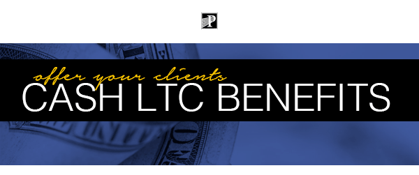 Premier Long Term Care | Back by Popular Demand - Offer your clients Cash LTC Benefits