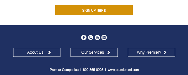 Sign up here! About Us | Our Services | Why Premier? | Check us out on Social Media! | Premier Companies | 800-365-8208 | www.premiersmi.com