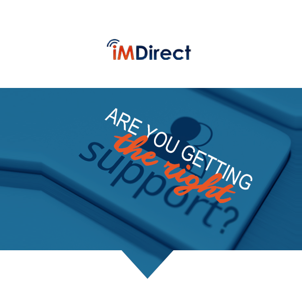 iM-Direct | Are you getting the right support?