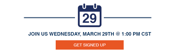 Join us Wednesday, March 29th @ 1:00 pm CST | Get signed up here!