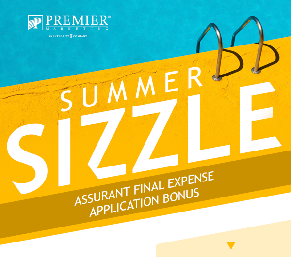 Premier Marketing | Summer Sizzle - Assurant Final Expense Application Bonus
