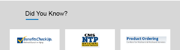 Did You Know? (BenefitsCheckUp®, CMS NTP National Training Program, Product Ordering Centers for Medicare & Medicaid Services)