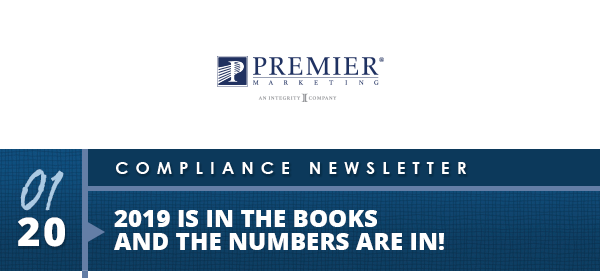 Premier Marketing | 01/20 | Compliance Newsletter | 2019 is in the books and the numbers are in!