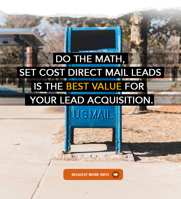 Do the math, set cost direct mail leads is the best value for your lead acquisition. | Request more info (button)