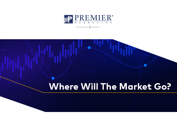 Premier Marketing | Where Will The Market Go?