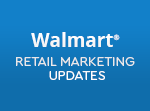 Walmart® Retail Marketing Updates
