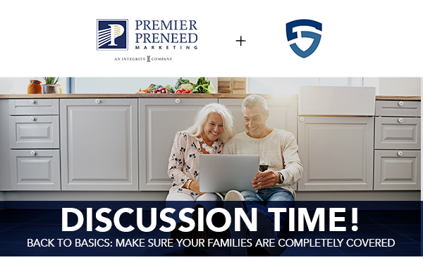 Premier Preneed Marketing | Discussion Time! Back to Basics: Make sure your families are completely covered