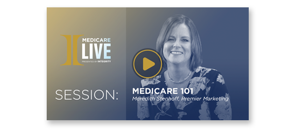 MedicareLive - Session: Medicare 101 | Meredith Stenhoff: Premier Marketing