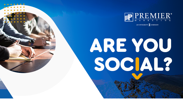 Premier Marketing | Are You Social?