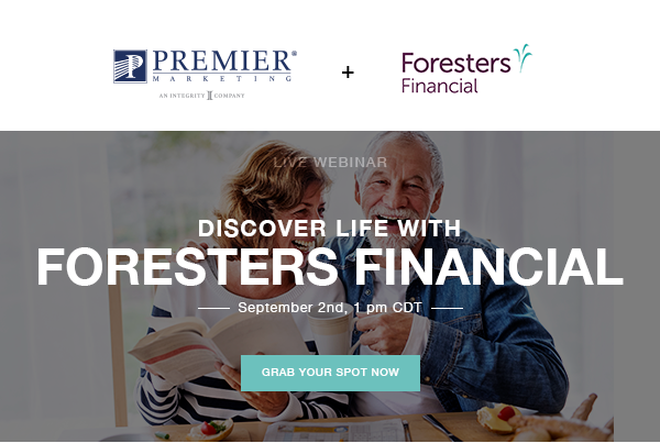 Premier Marketing + Foresters Financial | Live Webinar | Discover Life with Foresters Financial | September 2nd @ 1:00 PM CDT | Grab Your Spot Now (button)