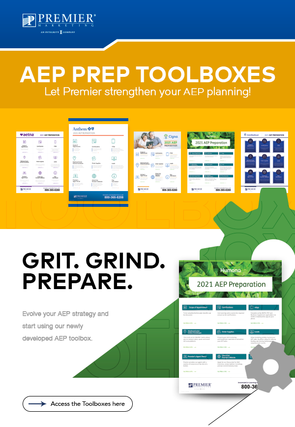 Premier Marketing | AeP Prep Toolboxes - Let Premier strengthen you r AEP planning! | Grit. Grind. Prepare. Evolve your AEP strategy and start using our newly developed AEP toolboxes. Access the toolboxes here (button)