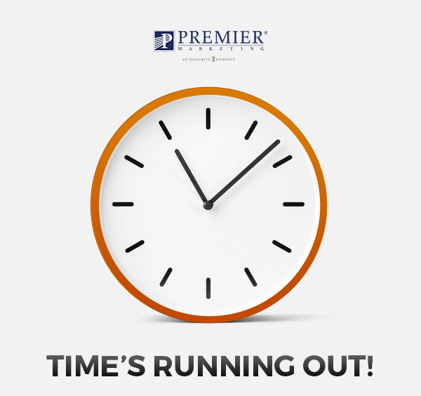 Premier Marketing | Time's running out!
