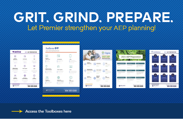 Grit. Grind. Prepare. Let Premier strengthen your AEP planning! Access the Toolboxes Here (button)