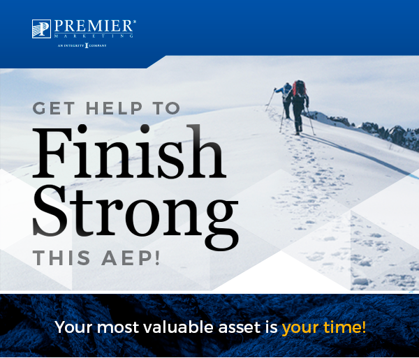 Premier Marketing | Get help to finish strong this AEP! | Your most valuable asset is your time. 