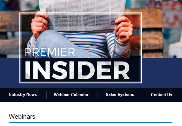 Premier Insider | Industry News | Webinar Calendar | Sales Systems | Contact Us | Compliance