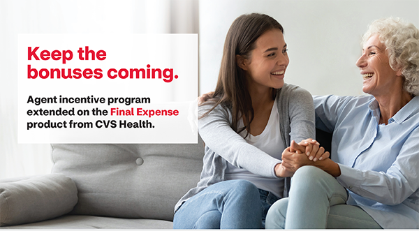 Keep the bonuses coming. Agent incentive program extended on the Final Expense product from CVS Health.