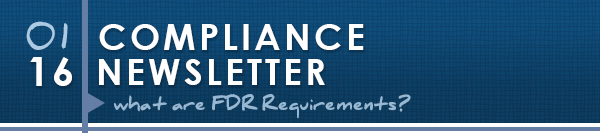 January 2016 - Compliance Newsletter - What are FDR Requirements?