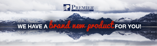 Premier LTC Brokerage® | We have a brand new product for you!
