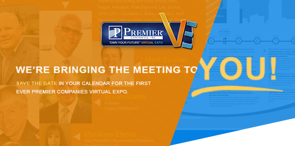 We're bringing the meeting to you! Save the date in your calendar for the first ever Premier Companies Virtual Expo.