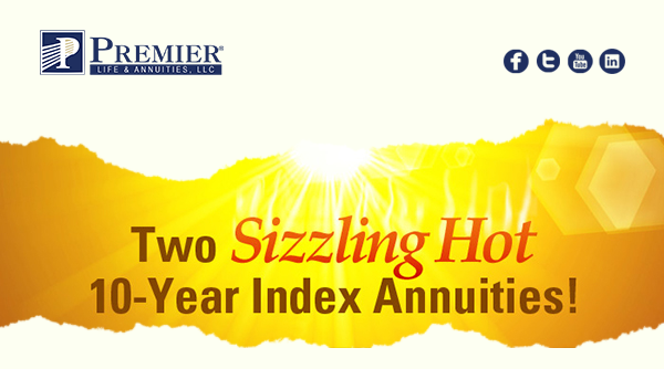 Premier Life & Annuities, LLC® | Check us out on Social Media | Two Sizzling Hot  10-Year Index Annuities