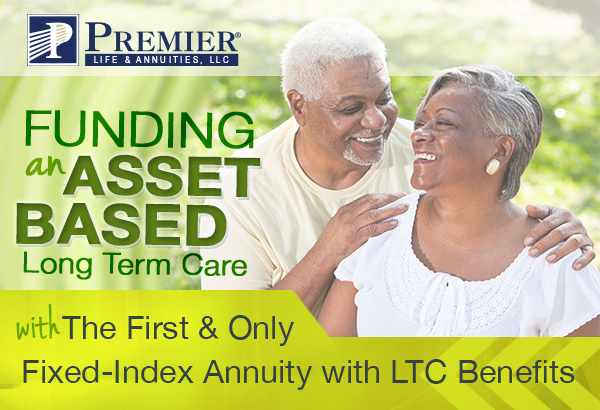 Funding Asset Based Long Term Care with The First and Only Fixed-Index Annuity with LTC Benefits
