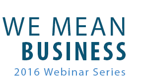 We Mean Business - 2016 Webinar Series