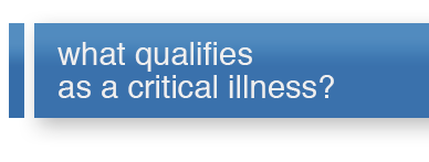 What qualifies as a critical illness?