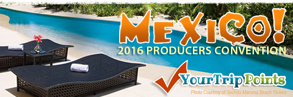 Check your trip points for the 2016 Producers Convention in Mexico!