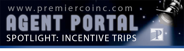 www.premiercoinc.com | Agent Portal Spotlight: Incentive Trips