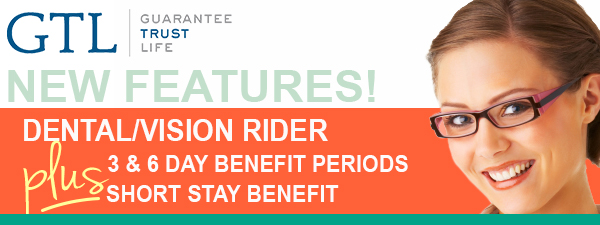 GTL New Features: Dental/Vision Rider, 3 & 6 Day Benefit Periods and Short Stay Benefit