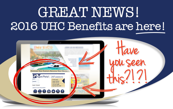 GREAT NEWS! 2016 UHC Benefits are here! Have you seen our Agent Portal?