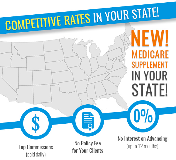 Unified Life Insurance Co (logo) New! Med Supp in your state! • Top Commissions (paid daily)• No Policy Fee for your Clients• No Interest on Advancing (up to 12 months)