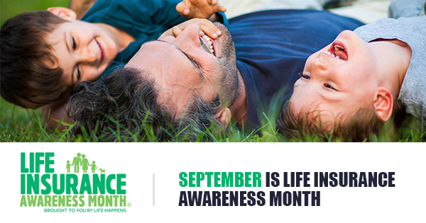 Septemeber is Life Insurance Awareness Month - Brought to you by Life Happens